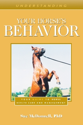 Understanding Your Horse's Behavior: Your Guide to Horse Health Care and Management book