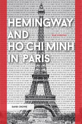 Hemingway and Ho Chi Minh in Paris: The Art of Resistance book