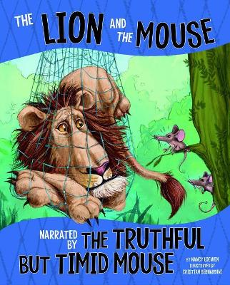 The Lion and the Mouse, Narrated by the Timid But Truthful Mouse by Nancy Loewen