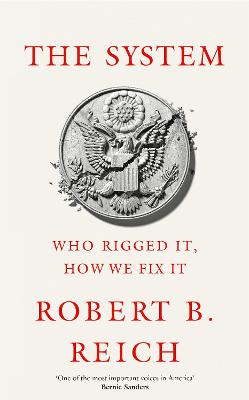 The System: Who Rigged It, How We Fix It book