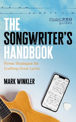 The Songwriter's Handbook: Power Strategies for Crafting Great Lyrics by Mark Winkler