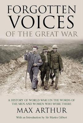Forgotten Voices of the Great War by Max Arthur