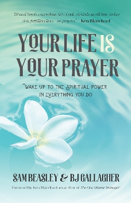 Your Life is Your Prayer: Wake Up to the Spiritual Power in Everything You Do (Meditations, Affirmations, For Readers of 90 Days of Power Prayer or Enjoy Your Prayer Life) book