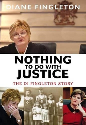 Nothing to Do with Justice: The Di Fingleton Story book