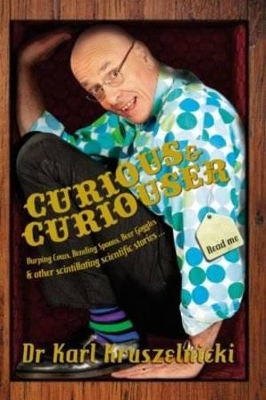 Curious and Curiouser by Dr Karl Kruszelnicki