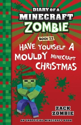 Have Yourself a Mouldy Minecraft Christmas (Diary of a Minecraft Zombie, Book 32) book