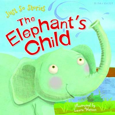 Just So Stories the Elephant's Child by Miles Kelly