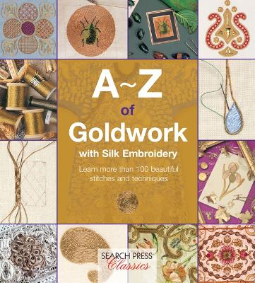 A-Z of Goldwork with Silk Embroidery book