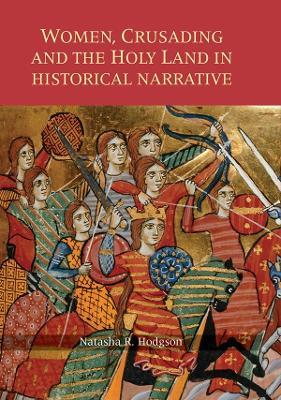Women, Crusading and the Holy Land in Historical Narrative book