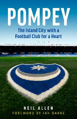 Pompey: The Island City with a Football Club for a Heart book