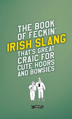 The Book of Feckin' Irish Slang that's great craic for cute hoors and bowsies book