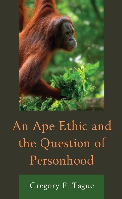 An Ape Ethic and the Question of Personhood book