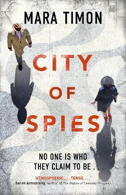 City of Spies: Shortlisted for the Specsavers Debut Crime Novel Award by Mara Timon