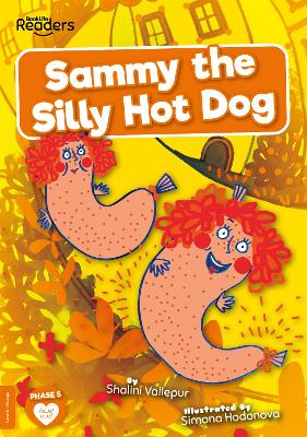 Sammy the Silly Hot Dog by Shalini Vallepur