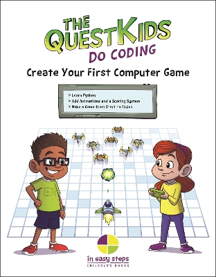 Create Your First Computer Game in easy steps: The QuestKids do Coding book