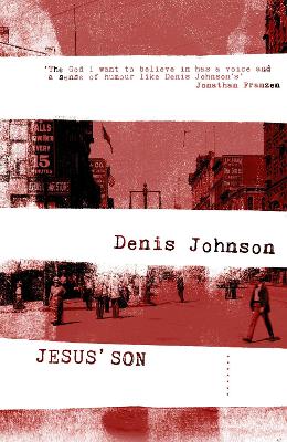 Jesus' Son by Denis Johnson