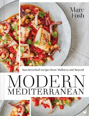 Modern Mediterranean: Sun-drenched recipes from Mallorca and beyond book