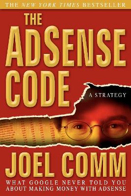 The Adsense Code: What Google Never Told You about Making Money with Adsense book