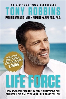 Life Force: How New Breakthroughs in Precision Medicine Can Transform the Quality of Your Life & Those You Love by Tony Robbins