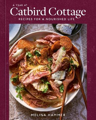 A Year at Catbird Cottage: Recipes for a Nourished Life [A Cookbook] book