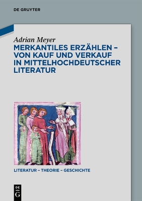Merkantiles Erzählen – Von Kauf und Verkauf in mittelhochdeutscher Literatur book