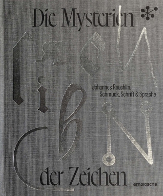 Die Mysterien der Zeichen: Johannes Reuchlin, Schmuck, Schrift & Sprache book