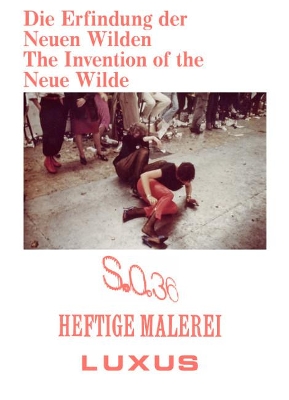 The Invention of the Neue Wilde: Painting and Subculture around 1980 book