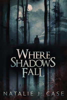 Where Shadows Fall by Natalie J Case