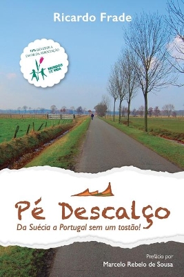 Pé Descalço: Da Suécia a Portugal sem um tostão! book