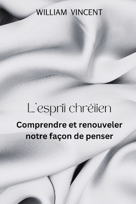 L'esprit chrétien: Comprendre et renouveler notre façon de penser book