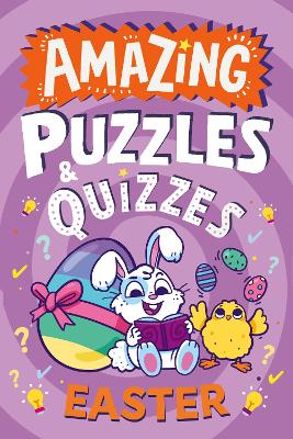 Amazing Easter Puzzles and Quizzes (Amazing Puzzles and Quizzes for Every Kid) by Hannah Wilson