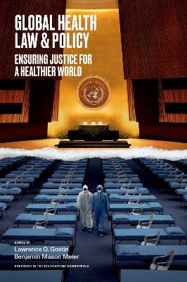 Global Health Law & Policy: Ensuring Justice for a Healthier World book