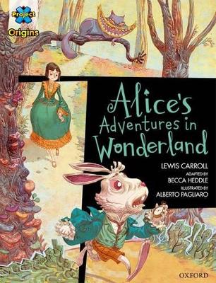 Project X Origins Graphic Texts: Dark Red Book Band, Oxford Level 18: Alices Adventures in Wonderland by Lewis Carroll