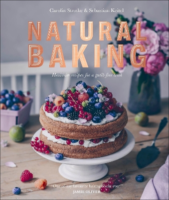 Natural Baking: Healthier Recipes for a Guilt-Free Treat book