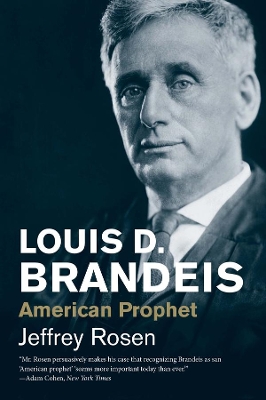 Louis D. Brandeis by Jeffrey Rosen
