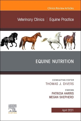 Equine Nutrition, An Issue of Veterinary Clinics of North America: Equine Practice: Volume 37-1 book