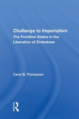 Challenge To Imperialism: The Frontline States In The Liberation Of Zimbabwe book