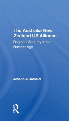 The Australianew Zealandu.s. Alliance: Regional Security In The Nuclear Age book