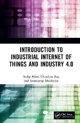 Introduction to Industrial Internet of Things and Industry 4.0 by Sudip Misra