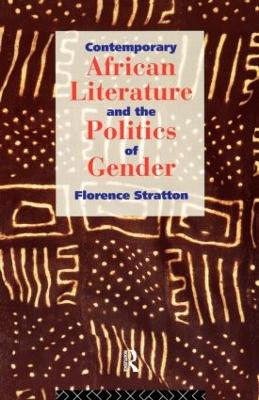 Contemporary African Literature and the Politics of Gender book