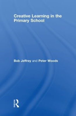 Creative Learning in the Primary School by Bob Jeffrey