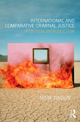 International and Comparative Criminal Justice by Mark Findlay