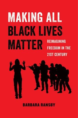 Making All Black Lives Matter by Barbara Ransby