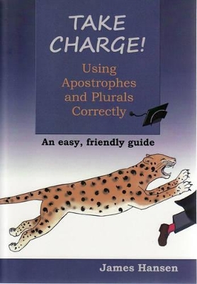Take Charge!: Using Apostrophies and Plurals Correctly: an Easy, Friendly Guide book