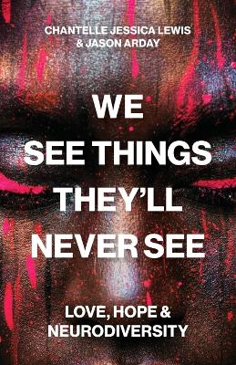 We See Things They’ll Never See: Love, Hope, and Neurodiversity book