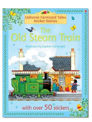 The The Old Steam Train by Heather Amery
