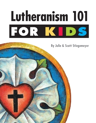 Lutheranism 101 for Kids book