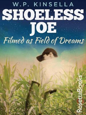 Shoeless Joe by W P Kinsella