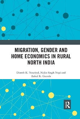 Migration, Gender and Home Economics in Rural North India by Dinesh K. Nauriyal