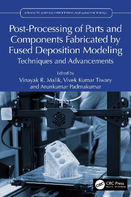 Post-Processing of Parts and Components Fabricated by Fused Deposition Modeling: Techniques and Advancements book